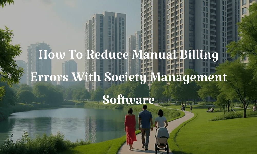 How to Reduce Manual Billing Errors with Society Management Software